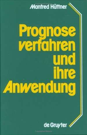 Prognoseverfahren und ihre Anwendung de Manfred Hüttner