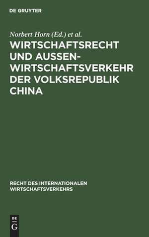 Wirtschaftsrecht und Außenwirtschaftsverkehr der Volksrepublik China de Norbert Horn