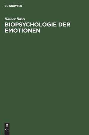 Biopsychologie der Emotionen: Studien zu Aktiviertheit und Emotionalität de Rainer Bösel