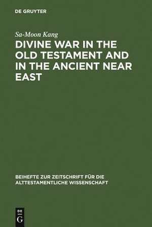 Divine War in the Old Testament and in the Ancient Near East de Sa-Moon Kang