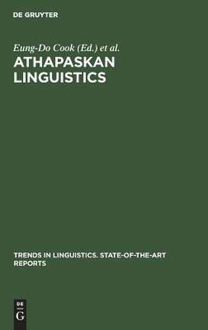 Athapaskan Linguistics: Current Perspectives on a Language Family de Eung-Do Cook