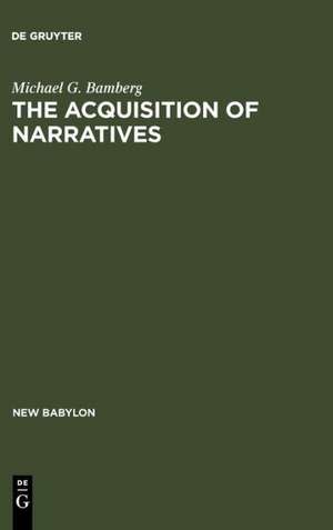 The Acquisition of Narratives: Learning to Use Language de Michael G. Bamberg