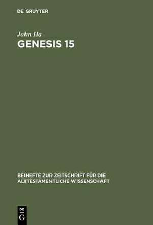 Genesis 15: A Theological Compendium of Pentateuchal History de John Ha