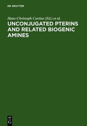 Unconjugated pterins and related biogenic amines: proceedings of the First International Workshop, Flims, Switzerland, february 28 - march 7, 1987 de Hans-Christoph Curtius