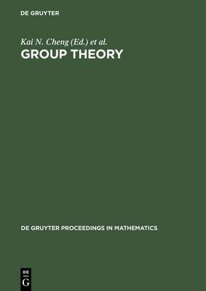 Group Theory: Proceedings of the Singapore Group Theory Conference held at the National University of Singapore, June 8-19, 1987 de Kai N. Cheng