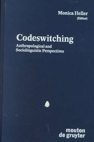 Codeswitching: Anthropological and Sociolinguistic Perspectives de Monica Heller