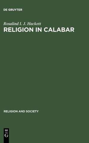 Religion in Calabar: The Religious Life and History of a Nigerian Town de Rosalind I. J. Hackett