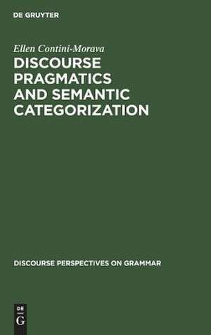 Discourse Pragmatics and Semantic Categorization: The Case of Negation and Tense-Aspect with Special Reference to Swahili de Ellen Contini-Morava