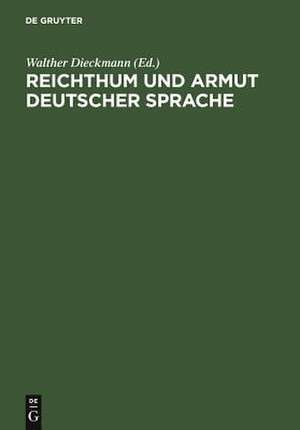 Reichthum und Armut deutscher Sprache: Reflexionen über den Zustand der deutschen Sprache im 19. Jahrhundert de Walther Dieckmann