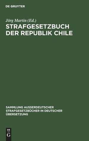 Strafgesetzbuch der Republik Chile: Amtliche Ausgabe vom 17. Mai 1984 de Kurt Madlener