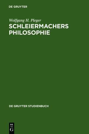 Schleiermachers Philosophie de Wolfgang H. Pleger