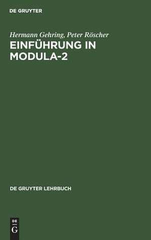 Einführung in Modula-2: Programmierung und Systementwicklung de Hermann Gehring