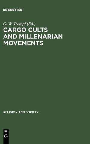 Cargo Cults and Millenarian Movements: Transoceanic Comparisons of New Religious Movements de G. W. Trompf