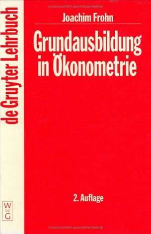 Grundausbildung in Ökonometrie de Joachim Frohn