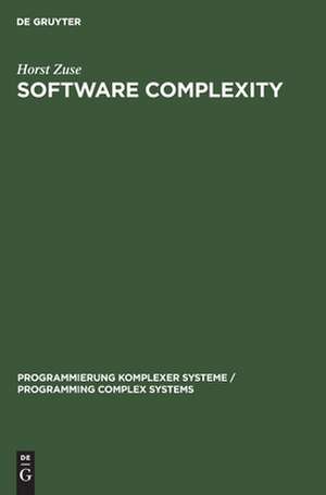 Software Complexity: Measures and Methods de Horst Zuse