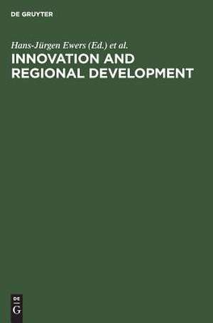 Innovation and Regional Development: Strategies, Instruments and Policy Coordination. Proceedings of the Fifth International Conference on Innovation and Regional Development held in Berlin, December 1-2, 1988 de Hans-Jürgen Ewers