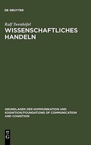 Wissenschaftliches Handeln: Aspekte und Bestimmungsgründe der Forschung de Ralf Twenhöfel