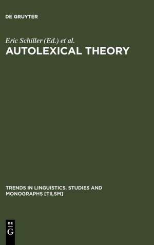 Autolexical Theory: Ideas and Methods de Eric Schiller