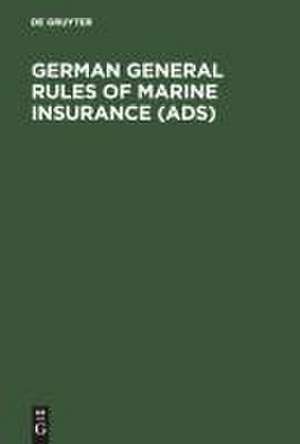 German General Rules of Marine Insurance (ADS): And DTV Hull Clauses 1978 (as amended in April 1984), DTV-Disbursement etc. Clauses 1978, Special Conditions for Cargo (ADS Cargo 1973 - Edition 1984), Special Conditions for open Policies, DTV Strike Riots and Civil Commotions Clauses 1984, DTVNuclear... de Erdewin Pinckernelle