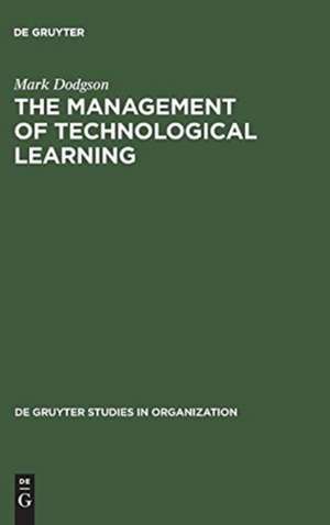 The Management of Technological Learning: Lessons of a Biotechnology Company de Mark Dodgson