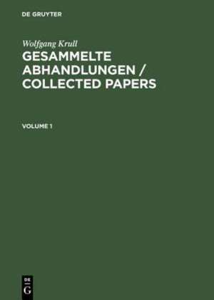 Wolfgang Krull: Gesammelte Abhandlungen / Collected Papers. Volume 1+2 de Wolfgang Krull