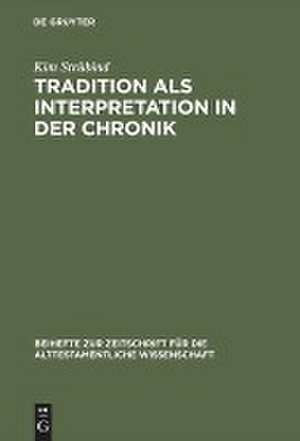 Tradition als Interpretation in der Chronik: König Josaphat als Paradigma chronistischer Hermeneutik und Theologie de Kim Strübind