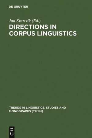 Directions in Corpus Linguistics: Proceedings of Nobel Symposium 82 Stockholm, 4-8 August 1991 de Jan Svartvik