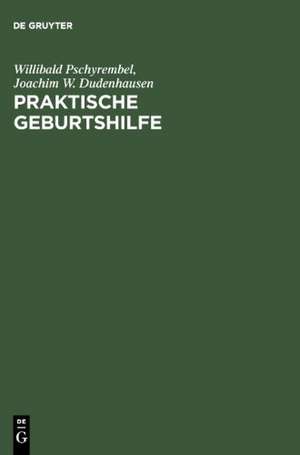 Praktische Geburtshilfe: Mit geburtshilflichen Operationen de Willibald Pschyrembel