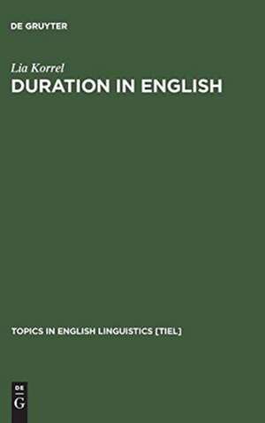 Duration in English: A Basic Choice, Illustrated in Comparison with Dutch de Lia Korrel