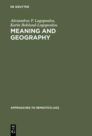 Meaning and Geography: The Social Conception of the Region in Northern Greece de Alexandros P. Lagopoulos