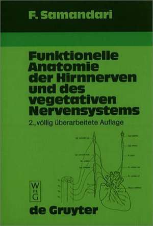 Funktionelle Anatomie der Hirnnerven und des vegetativen Nervensystems für Mediziner und Zahnmediziner de Farhang Samandari