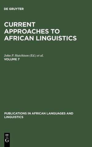 Current Approaches to African Linguistics. Vol 7 de John P. Hutchison