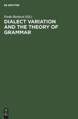 Dialect Variation and the Theory of Grammar: Proceedings of the GLOW Workshop in Venice, 1987 de Paola Benincá