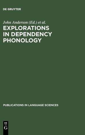 Explorations in Dependency Phonology de John Anderson