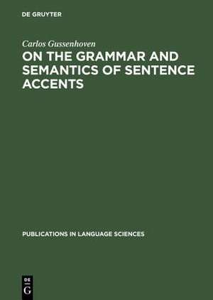 On the Grammar and Semantics of Sentence Accents de Carlos Gussenhoven