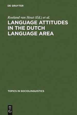 Language Attitudes in the Dutch Language Area de Roeland van Hout