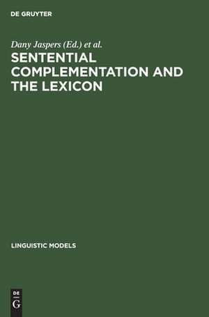 Sentential Complementation and the Lexicon: Studies in Honour of Wim de Geest de Dany Jaspers