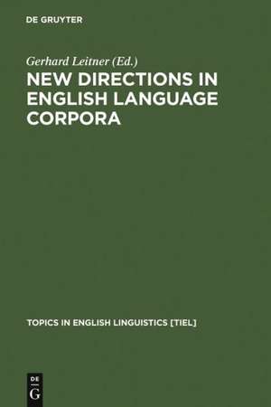 New Directions in English Language Corpora: Methodology, Results, Software Developments de Gerhard Leitner