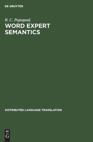 Word Expert Semantics: An Interlingual Knowledge-Based Approach de Bart C. Papegaaij