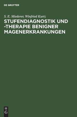 Stufendiagnostik und -therapie benigner Magenerkrankungen de S.E. Miederer