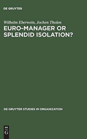 Euro-Manager or Splendid Isolation?: International Management - an Anglo-German Comparison de Wilhelm Eberwein