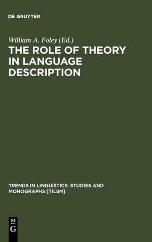 The Role of Theory in Language Description de William A. Foley