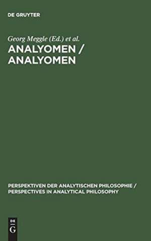 Analyomen / Analyomen: Proceedings of the 1st Conference "Perspectives in Analytical Philosophy" de Georg Meggle