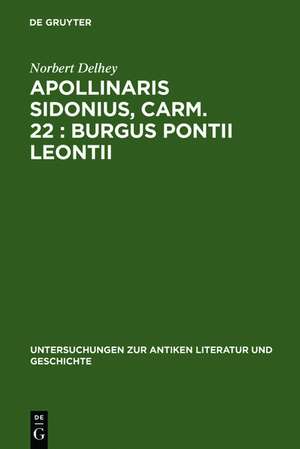 Apollinaris Sidonius, carm. 22: Burgus Pontii Leontii: Einleitung, Text und Kommentar de Norbert Delhey