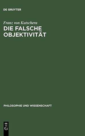 Die falsche Objektivität de Franz von Kutschera