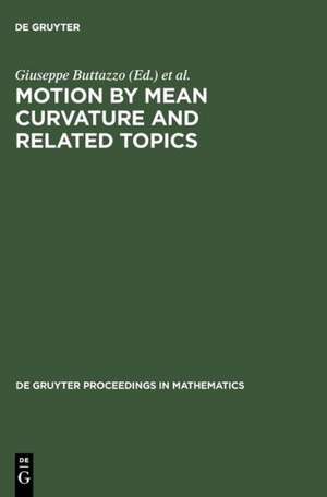 Motion by Mean Curvature and Related Topics: Proceedings of the International Conference held at Trento, Italy, 20-24, 1992 de Giuseppe Buttazzo