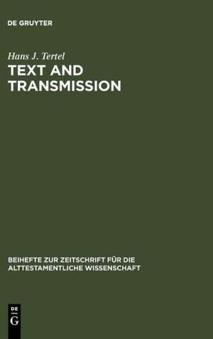 Text and Transmission: An Empirical Model for the Literary Development of Old Testament Narratives de Hans J. Tertel