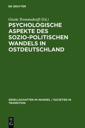 Psychologische Aspekte des sozio-politischen Wandels in Ostdeutschland de Gisela Trommsdorff