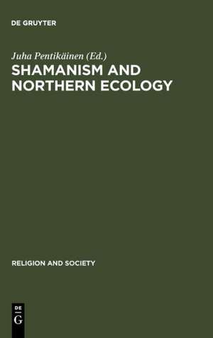 Shamanism and Northern Ecology de Juha Pentikäinen