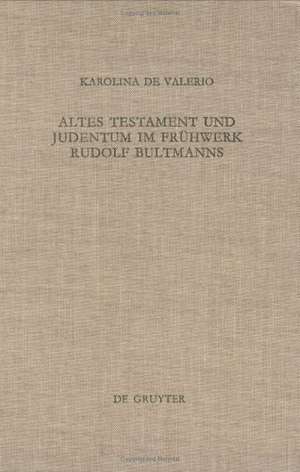 Altes Testament und Judentum im Frühwerk Rudolf Bultmanns de Karolina de Valerio